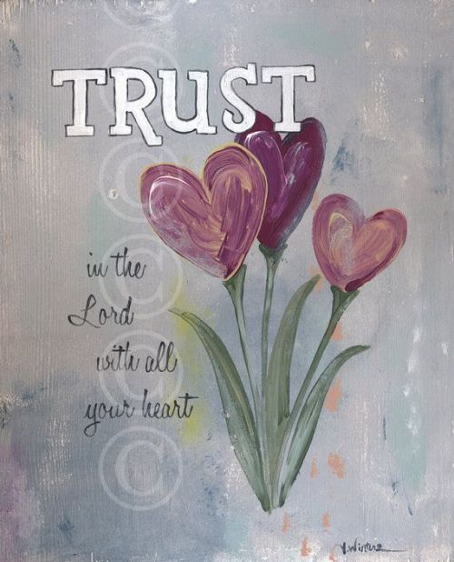 simply-divine-creation:

Proverbs 3:5 Trust in the Lord with all your heart »» By Jeanne Winters
