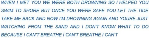 rlyspaced:

how could you let me drown
