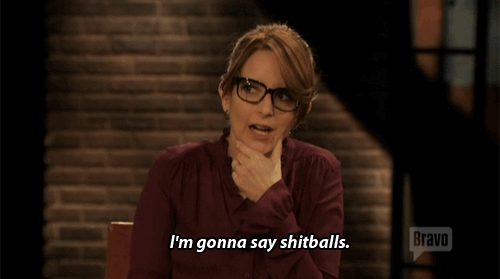 
"I&#8217;m gonna say shitballs, &#8216;cuz you can almost use it in polite company." - Tina Fey, on her favorite curse word
