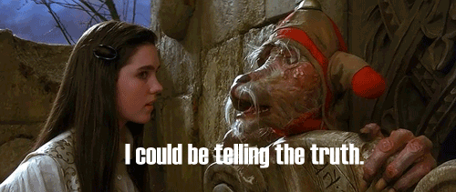 He always lies
Part III

from Labyrinth 1986  Love that movie
