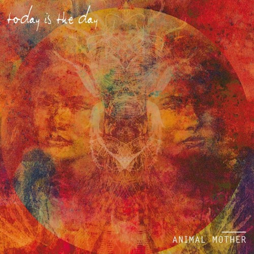 Today Is The Day - Animal Mother (2014)