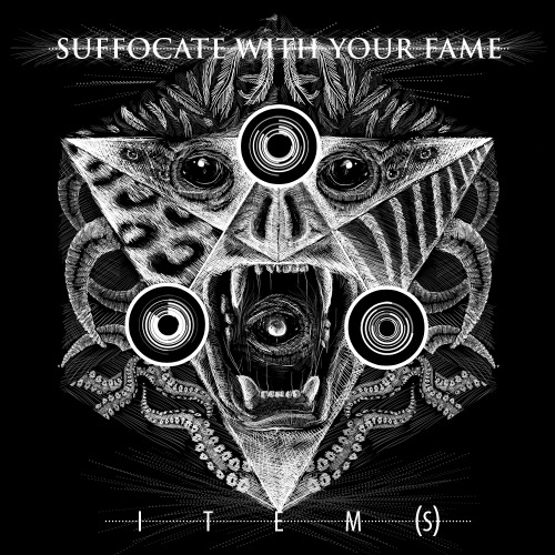 Suffocate With Your Fame - ITEM(S) (2014)