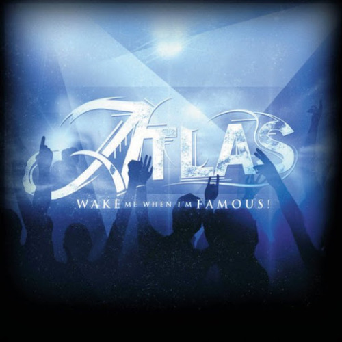 Atlas - Wake Me When I'm Famous! (2014)