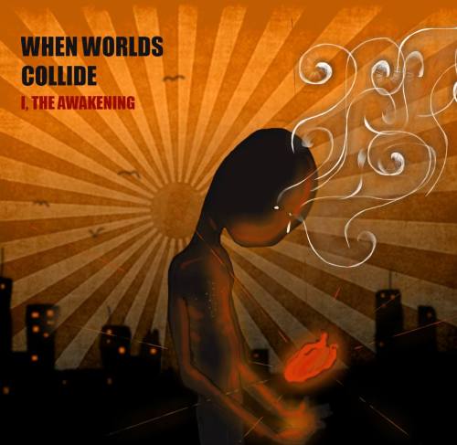 When Worlds Collide - I, The Awakening [EP] (2014)