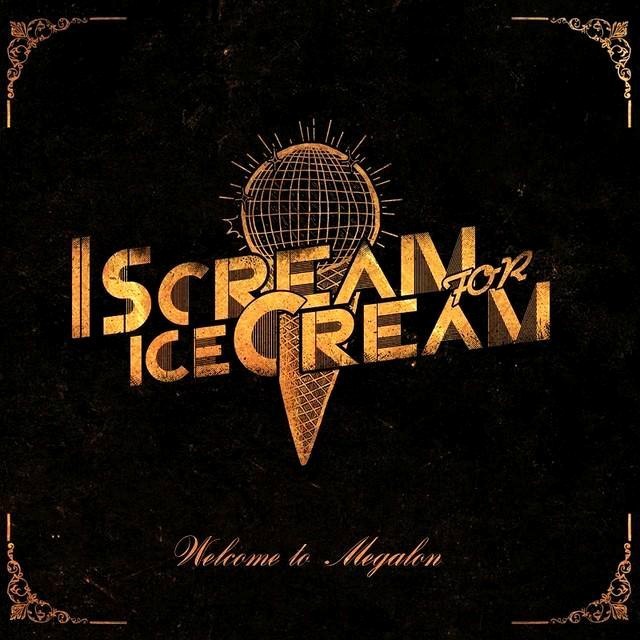 I Scream For Ice Cream - Welcome To Megalon (2014)