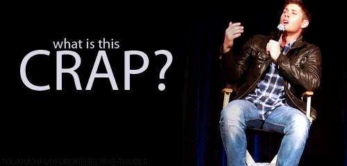 SPNG Tags: Dean / Jensen Ackles / What is this crap? / CONFUSED/ ANGRY